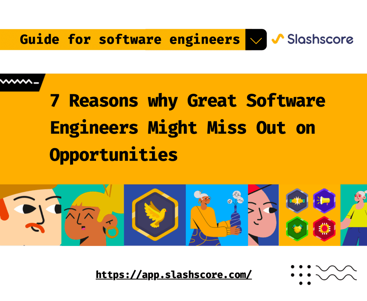 7 Reasons Why Great Software Engineers Might Miss Out on Opportunities